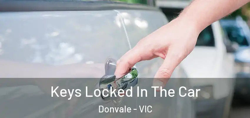 Keys Locked In The Car Donvale - VIC