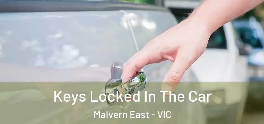 Keys Locked In The Car Malvern East - VIC