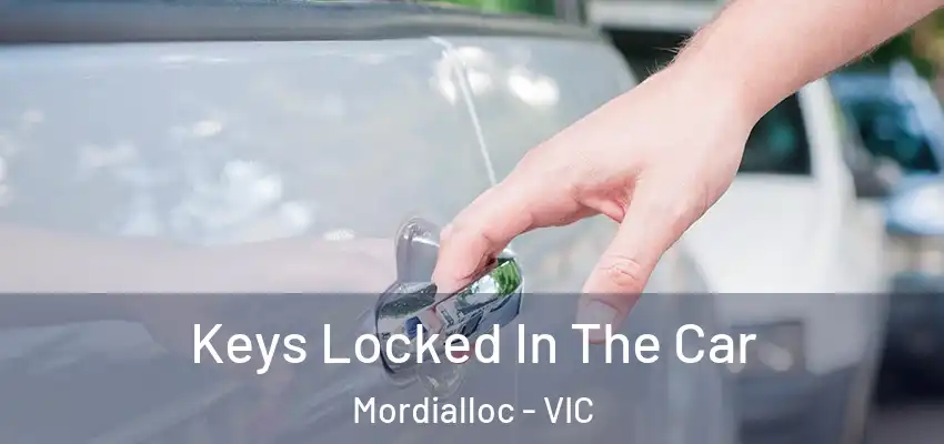  Keys Locked In The Car Mordialloc - VIC