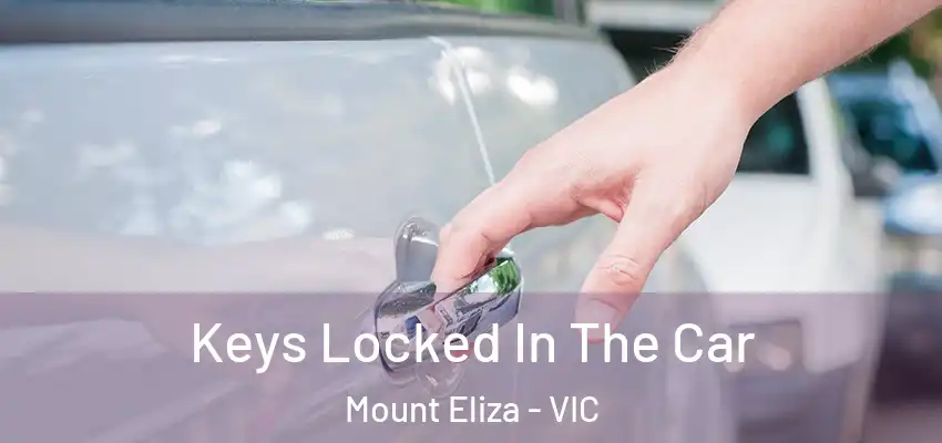 Keys Locked In The Car Mount Eliza - VIC
