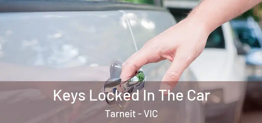  Keys Locked In The Car Tarneit - VIC
