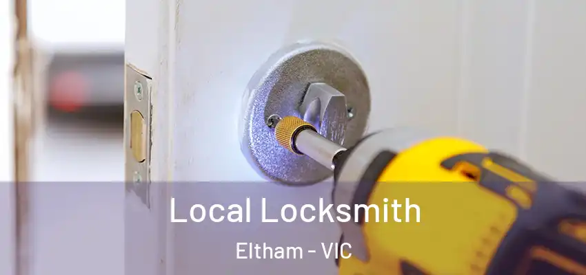Local Locksmith Eltham - VIC