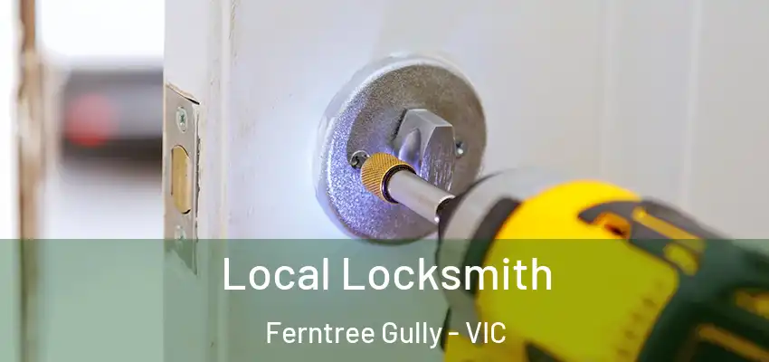 Local Locksmith Ferntree Gully - VIC