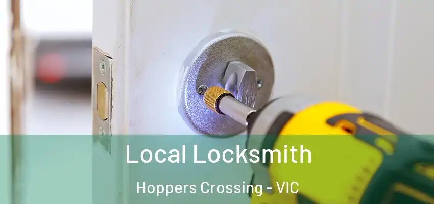 Local Locksmith Hoppers Crossing - VIC