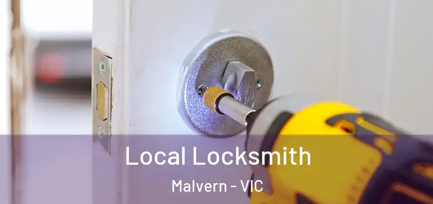  Local Locksmith Malvern - VIC