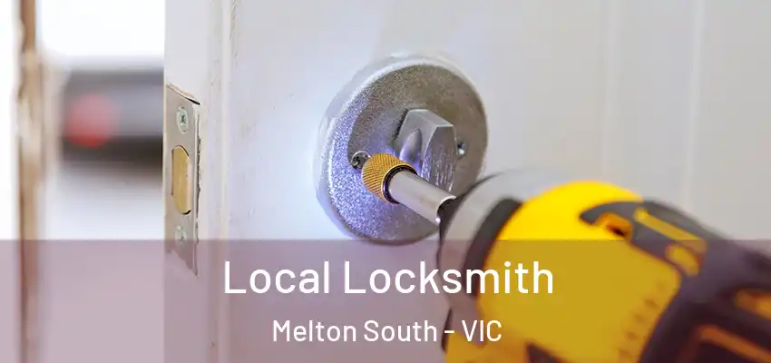 Local Locksmith Melton South - VIC