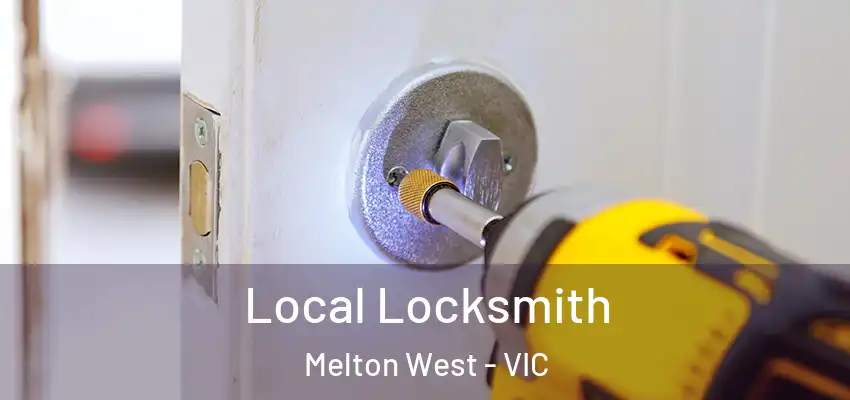 Local Locksmith Melton West - VIC