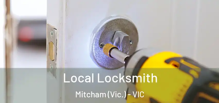 Local Locksmith Mitcham (Vic.) - VIC