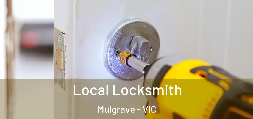 Local Locksmith Mulgrave - VIC