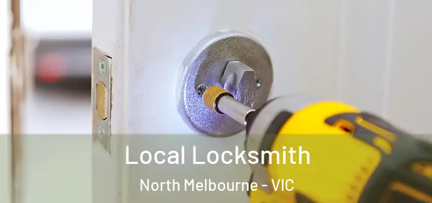 Local Locksmith North Melbourne - VIC