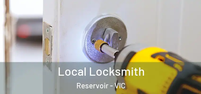  Local Locksmith Reservoir - VIC