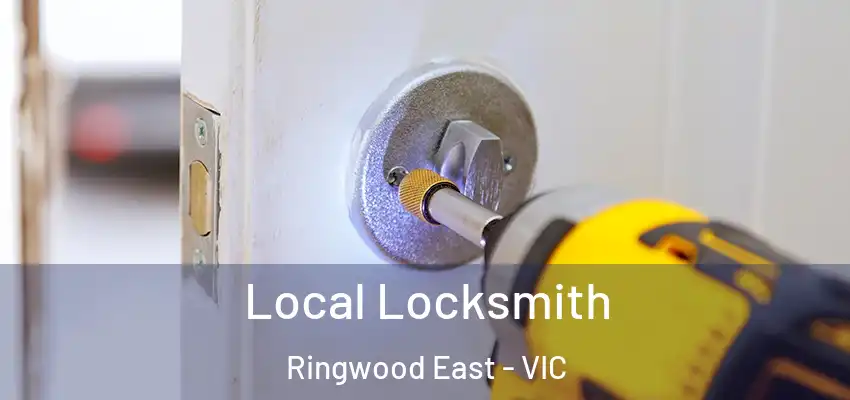 Local Locksmith Ringwood East - VIC