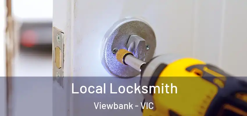 Local Locksmith Viewbank - VIC