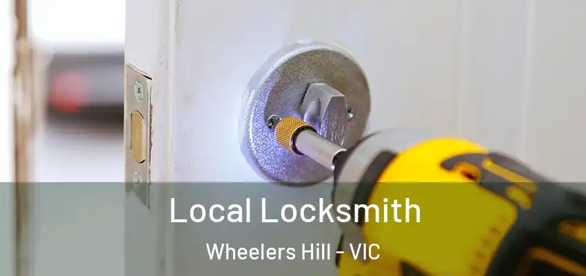Local Locksmith Wheelers Hill - VIC