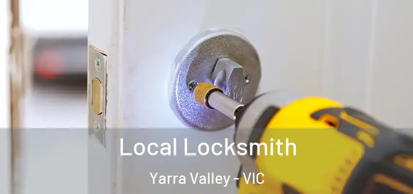 Local Locksmith Yarra Valley - VIC