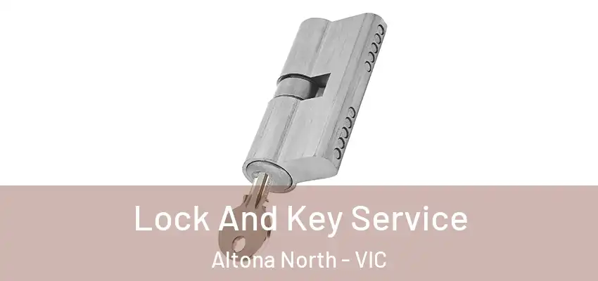 Lock And Key Service Altona North - VIC