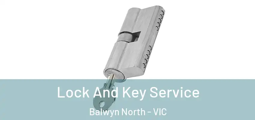 Lock And Key Service Balwyn North - VIC