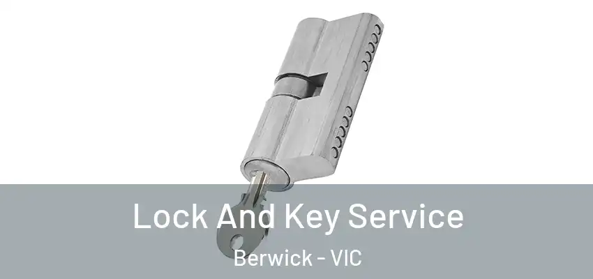 Lock And Key Service Berwick - VIC