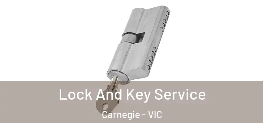 Lock And Key Service Carnegie - VIC