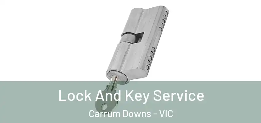 Lock And Key Service Carrum Downs - VIC