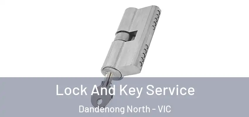 Lock And Key Service Dandenong North - VIC