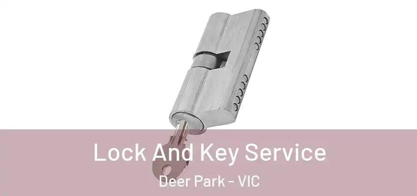 Lock And Key Service Deer Park - VIC