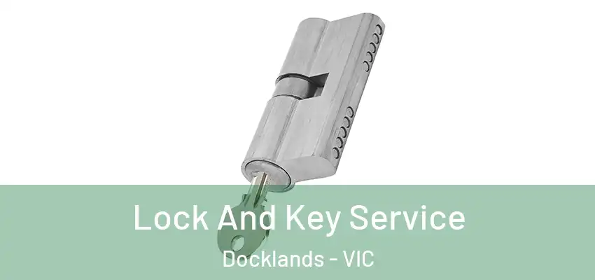 Lock And Key Service Docklands - VIC