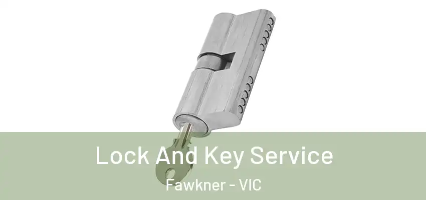 Lock And Key Service Fawkner - VIC