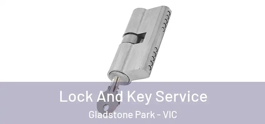 Lock And Key Service Gladstone Park - VIC