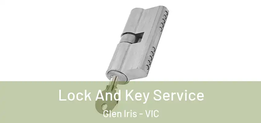 Lock And Key Service Glen Iris - VIC