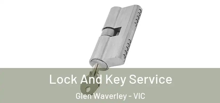 Lock And Key Service Glen Waverley - VIC