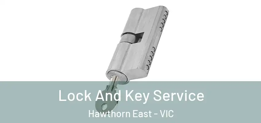 Lock And Key Service Hawthorn East - VIC