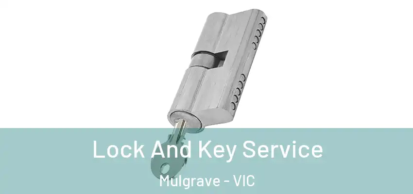 Lock And Key Service Mulgrave - VIC
