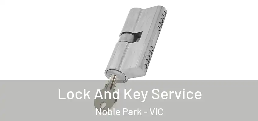Lock And Key Service Noble Park - VIC