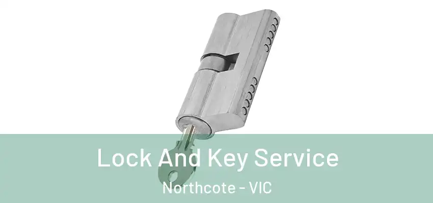 Lock And Key Service Northcote - VIC