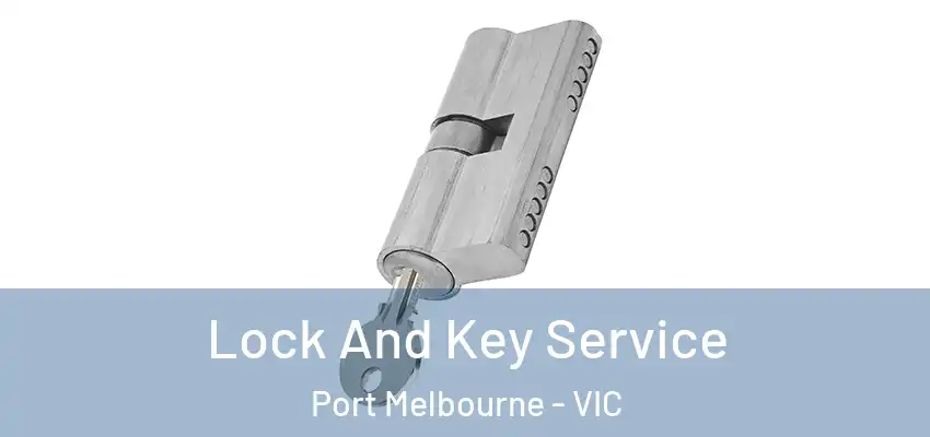 Lock And Key Service Port Melbourne - VIC