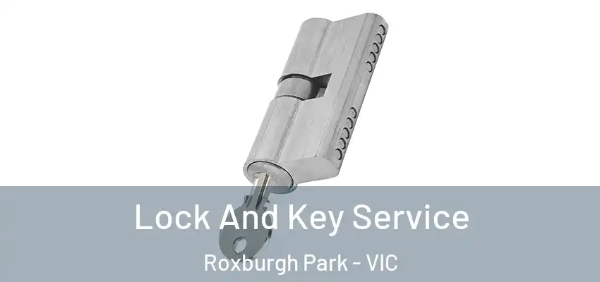 Lock And Key Service Roxburgh Park - VIC