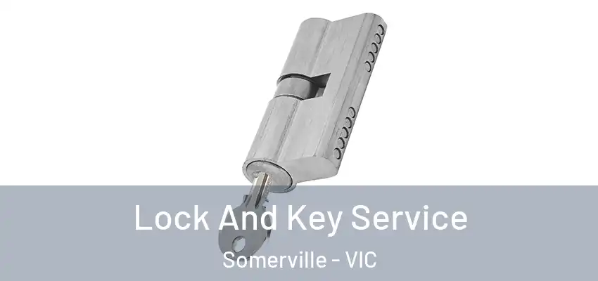 Lock And Key Service Somerville - VIC