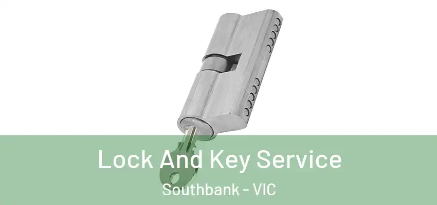 Lock And Key Service Southbank - VIC