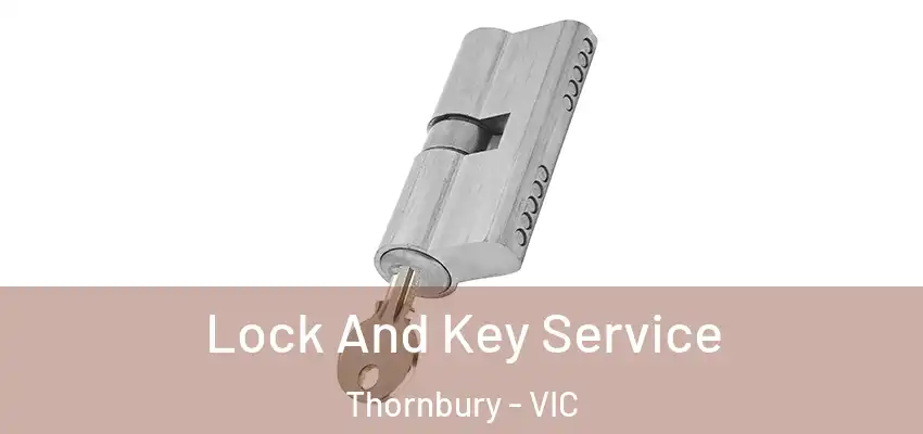 Lock And Key Service Thornbury - VIC