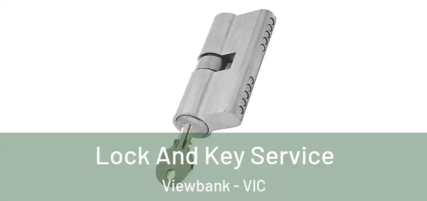 Lock And Key Service Viewbank - VIC