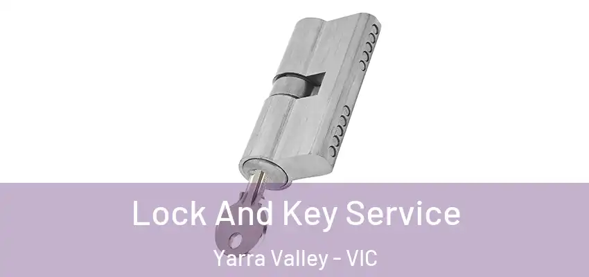 Lock And Key Service Yarra Valley - VIC