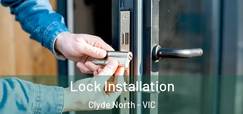  Lock Installation Clyde North - VIC