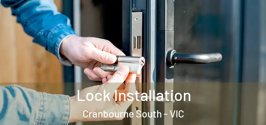 Lock Installation Cranbourne South - VIC