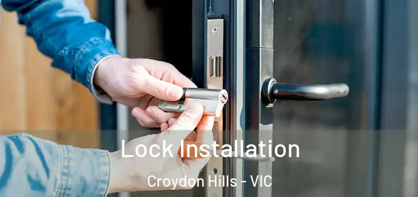  Lock Installation Croydon Hills - VIC