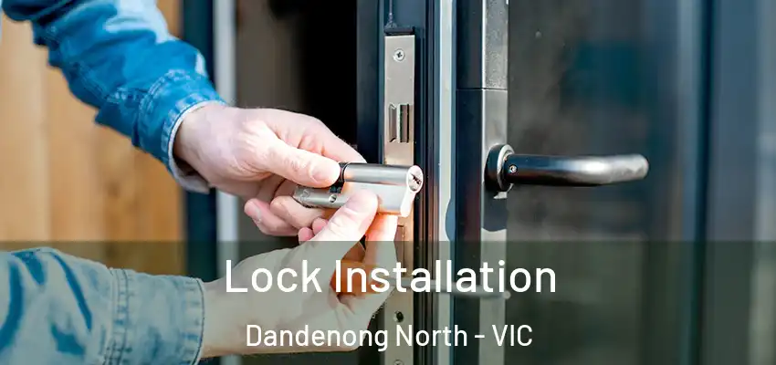 Lock Installation Dandenong North - VIC
