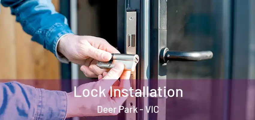Lock Installation Deer Park - VIC