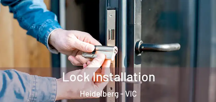 Lock Installation Heidelberg - VIC