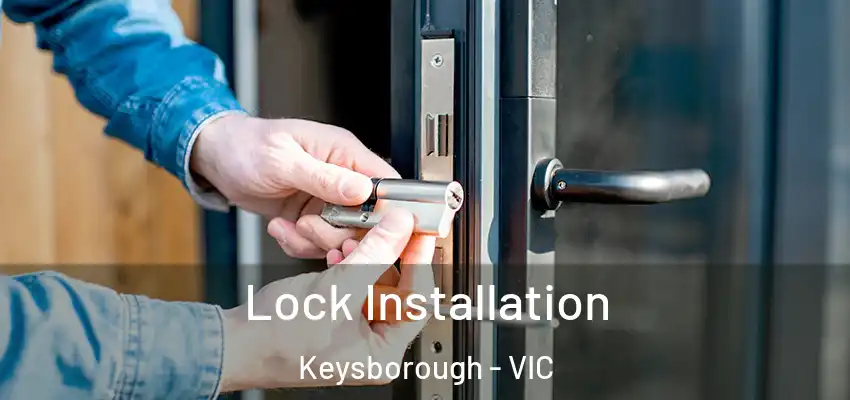 Lock Installation Keysborough - VIC