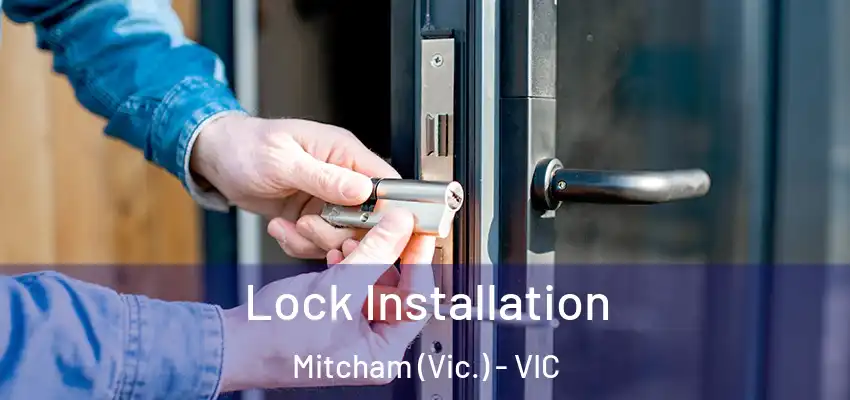 Lock Installation Mitcham (Vic.) - VIC